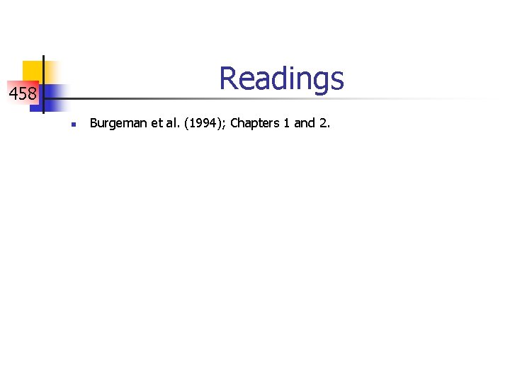 Readings 458 n Burgeman et al. (1994); Chapters 1 and 2. 