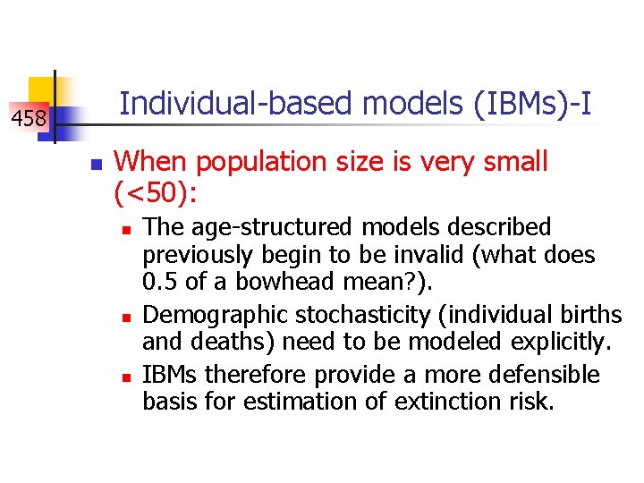 Individual-based models (IBMs)-I 458 n When population size is very small (<50): n n