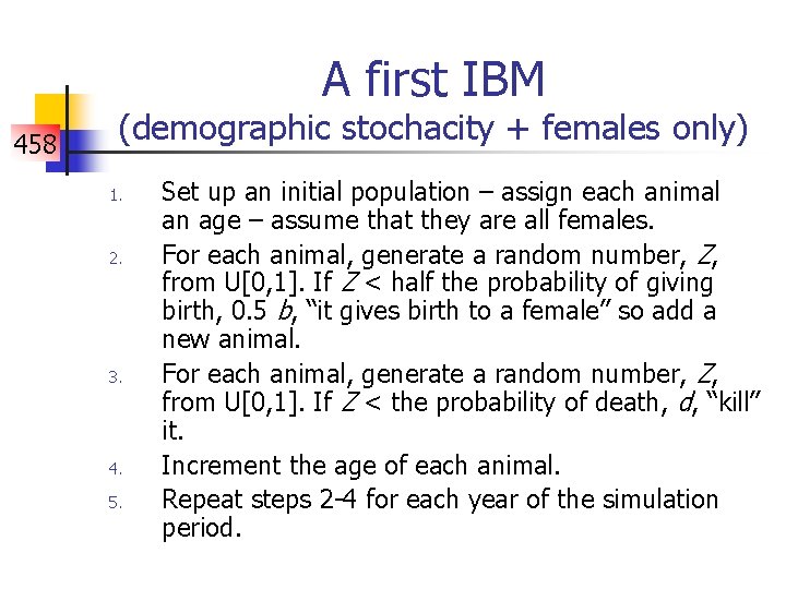 A first IBM 458 (demographic stochacity + females only) 1. 2. 3. 4. 5.