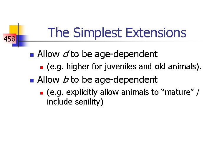 The Simplest Extensions 458 n Allow d to be age-dependent n n (e. g.