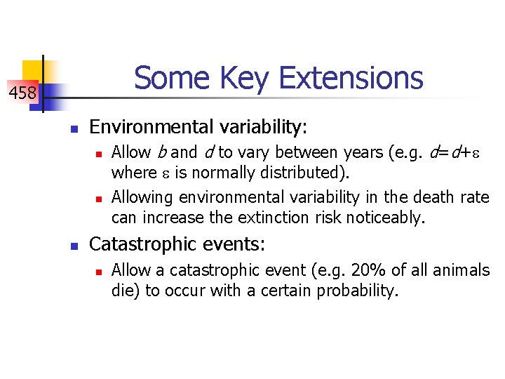 Some Key Extensions 458 n Environmental variability: n n n Allow b and d