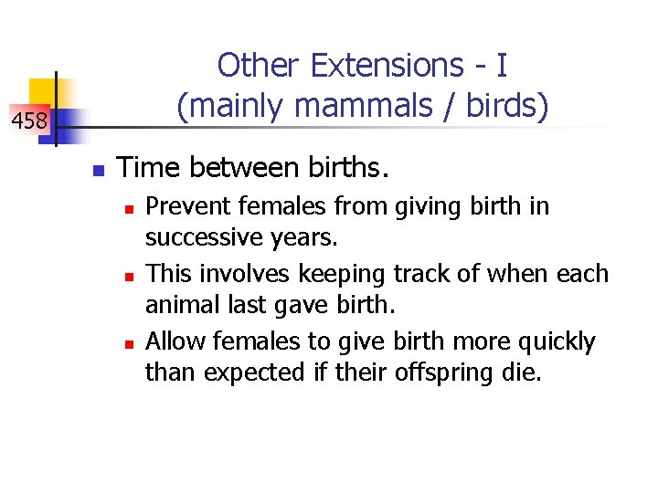 Other Extensions - I (mainly mammals / birds) 458 n Time between births. n