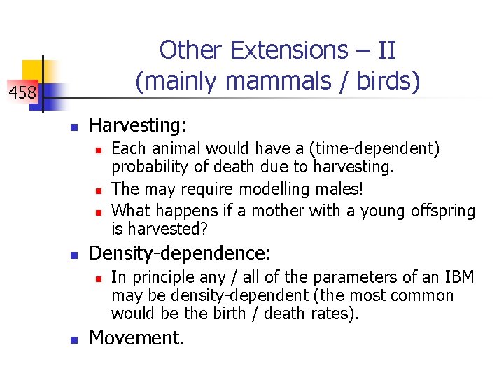 Other Extensions – II (mainly mammals / birds) 458 n Harvesting: n n Density-dependence: