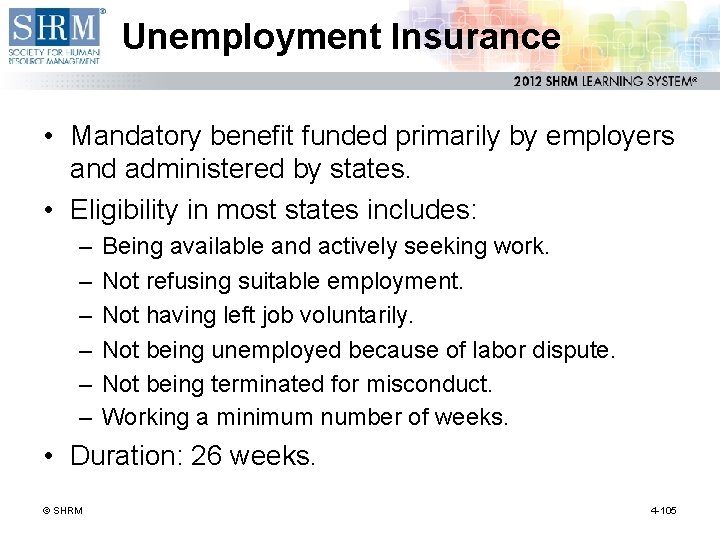 Unemployment Insurance • Mandatory benefit funded primarily by employers and administered by states. •