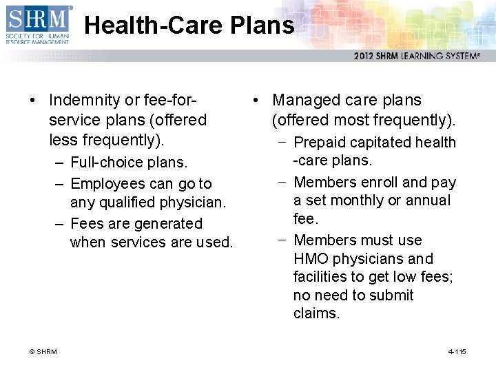 Health-Care Plans • Indemnity or fee-forservice plans (offered less frequently). – Full-choice plans. –