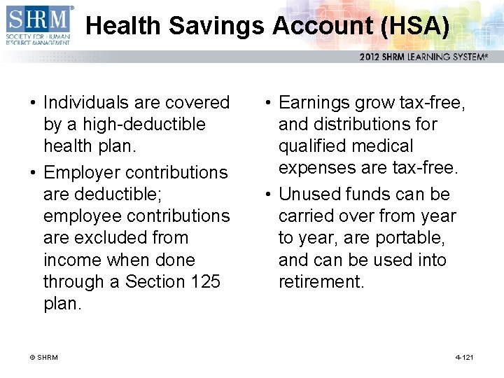 Health Savings Account (HSA) • Individuals are covered by a high-deductible health plan. •