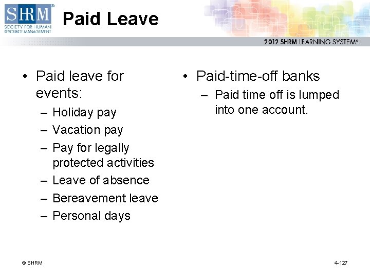 Paid Leave • Paid leave for events: – Holiday pay – Vacation pay –