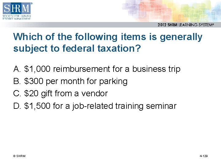 Which of the following items is generally subject to federal taxation? A. $1, 000