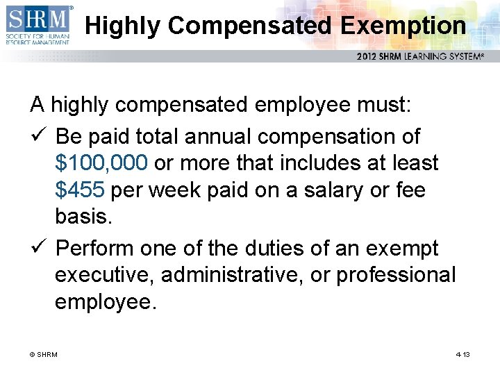 Highly Compensated Exemption A highly compensated employee must: ü Be paid total annual compensation