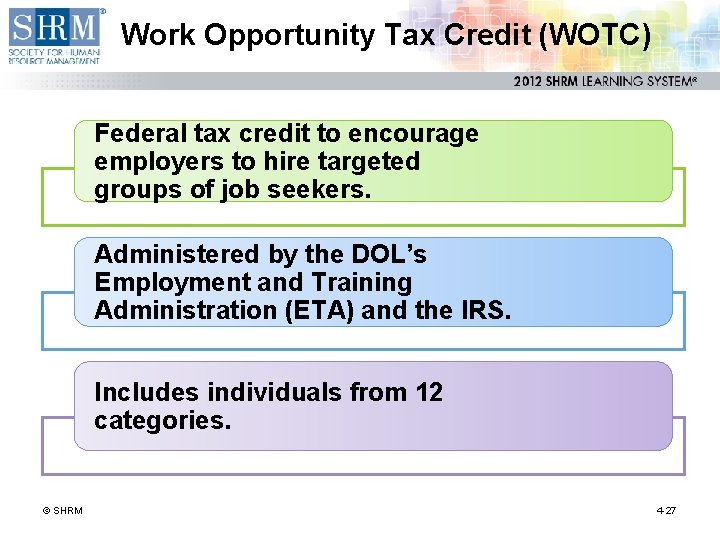 Work Opportunity Tax Credit (WOTC) Federal tax credit to encourage employers to hire targeted