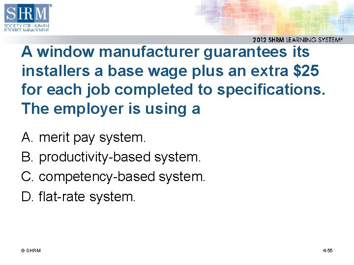 A window manufacturer guarantees its installers a base wage plus an extra $25 for