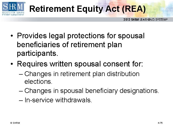 Retirement Equity Act (REA) • Provides legal protections for spousal beneficiaries of retirement plan