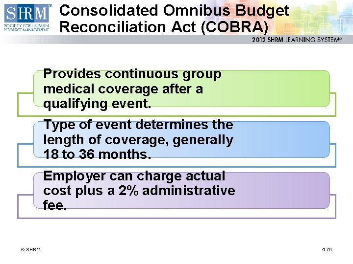 Consolidated Omnibus Budget Reconciliation Act (COBRA) Provides continuous group medical coverage after a qualifying