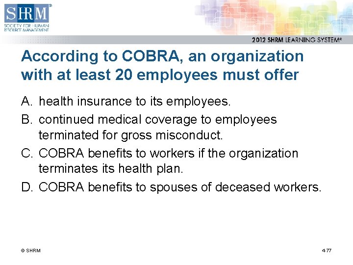 According to COBRA, an organization with at least 20 employees must offer A. health