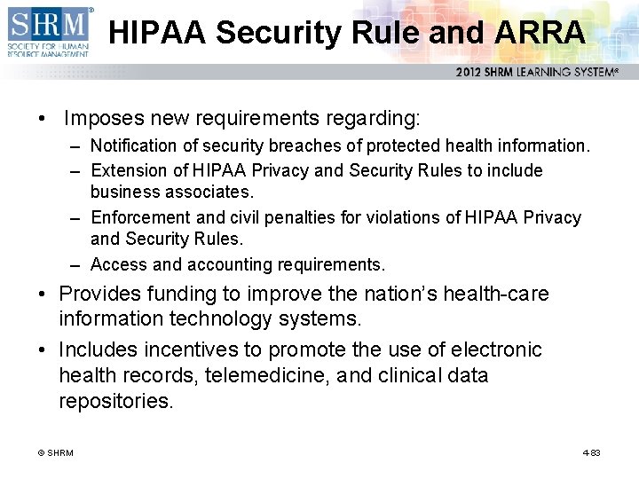 HIPAA Security Rule and ARRA • Imposes new requirements regarding: – Notification of security