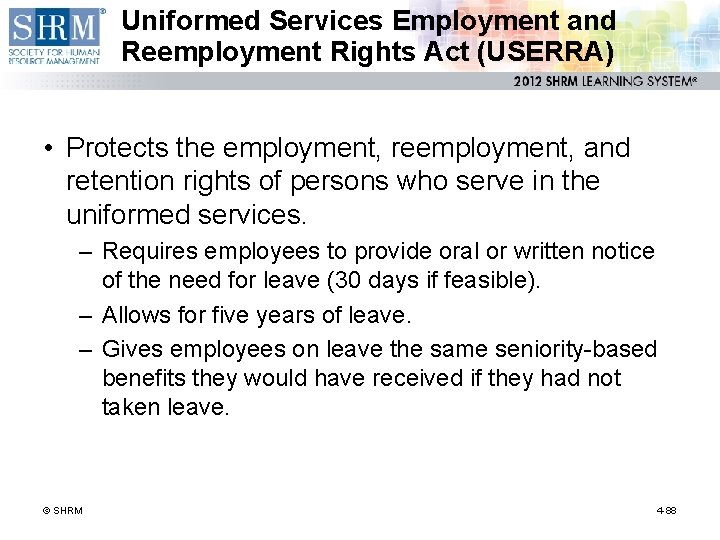 Uniformed Services Employment and Reemployment Rights Act (USERRA) • Protects the employment, reemployment, and