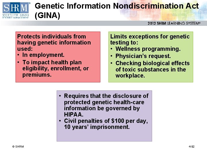 Genetic Information Nondiscrimination Act (GINA) Protects individuals from having genetic information used: • In