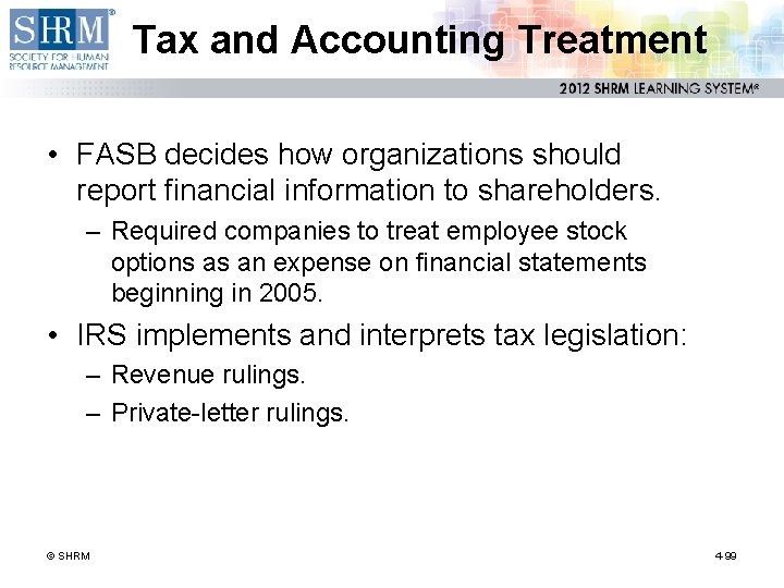 Tax and Accounting Treatment • FASB decides how organizations should report financial information to
