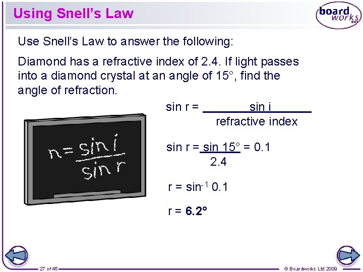 Using Snell’s Law Use Snell’s Law to answer the following: Diamond has a refractive