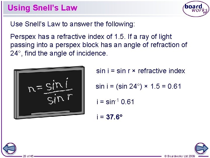 Using Snell’s Law Use Snell’s Law to answer the following: Perspex has a refractive