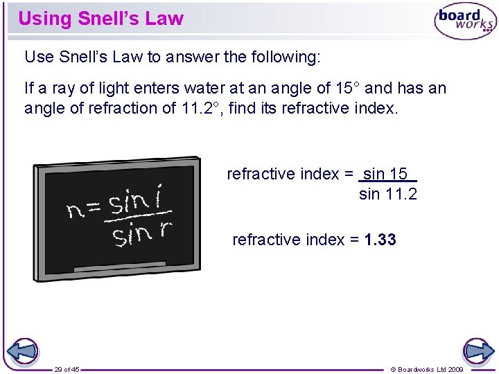 Using Snell’s Law Use Snell’s Law to answer the following: If a ray of