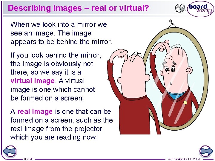 Describing images – real or virtual? When we look into a mirror we see