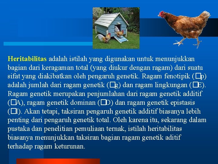 Heritabilitas adalah istilah yang digunakan untuk menunjukkan bagian dari keragaman total (yang diukur dengan