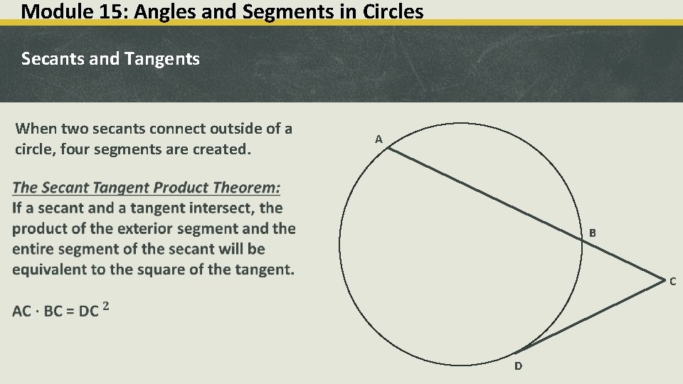 Module 15: Angles and Segments in Circles Secants and Tangents When two secants connect