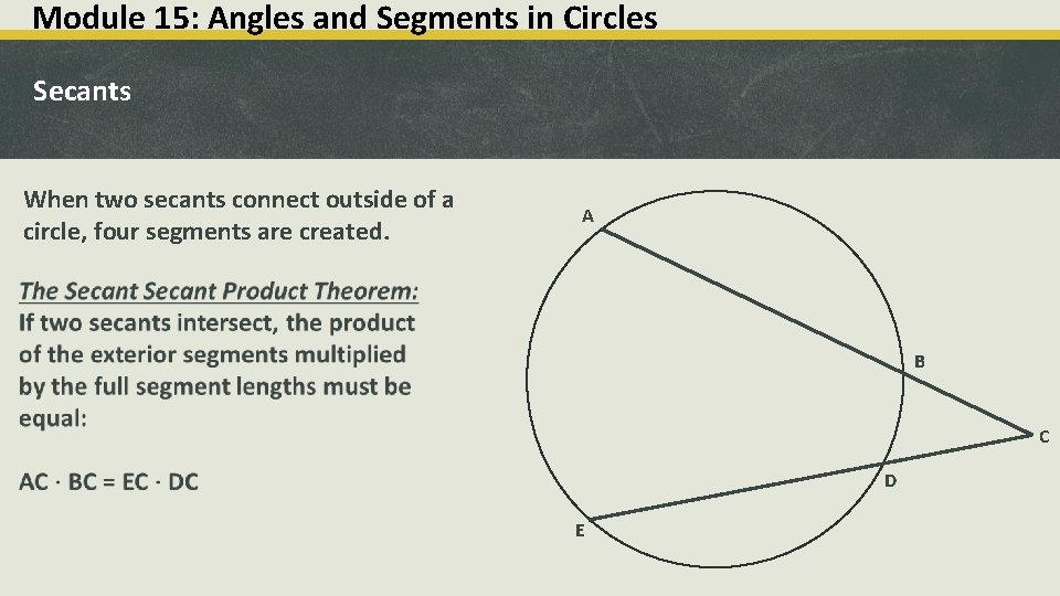 Module 15: Angles and Segments in Circles Secants When two secants connect outside of