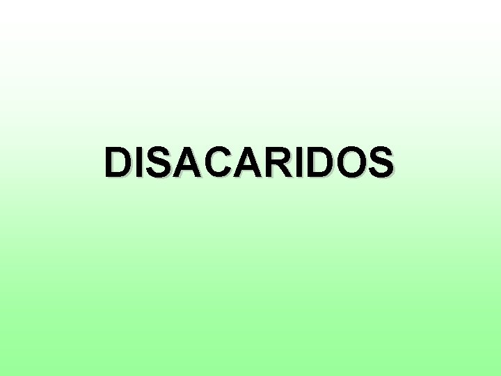 DISACARIDOS 