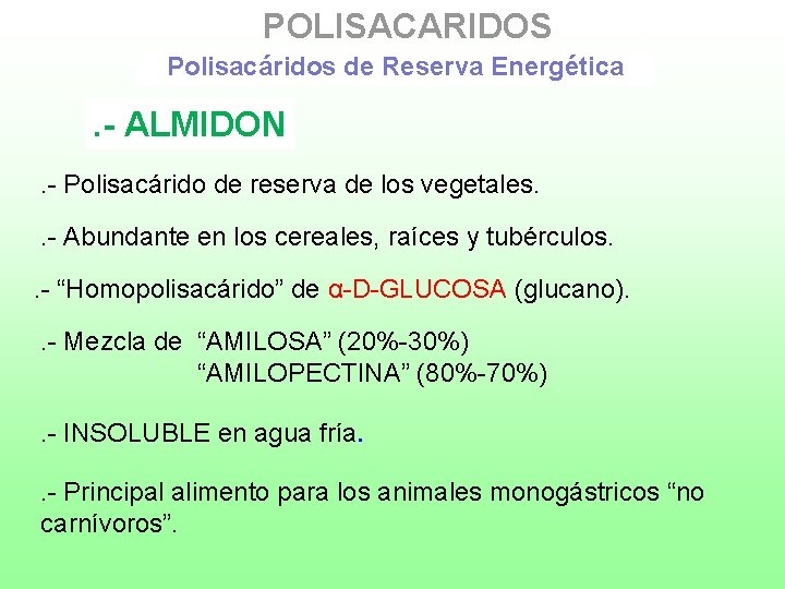 POLISACARIDOS Polisacáridos de Reserva Energética . - ALMIDON. - Polisacárido de reserva de los