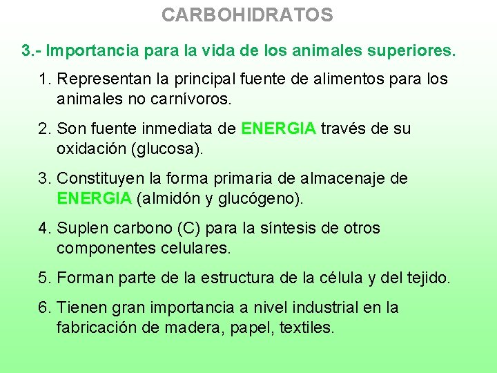 CARBOHIDRATOS 3. - Importancia para la vida de los animales superiores. 1. Representan la