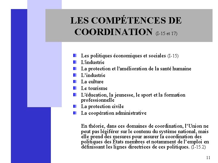 LES COMPÉTENCES DE COORDINATION (I-15 et 17) Les politiques économiques et sociales (I-15) L'industrie