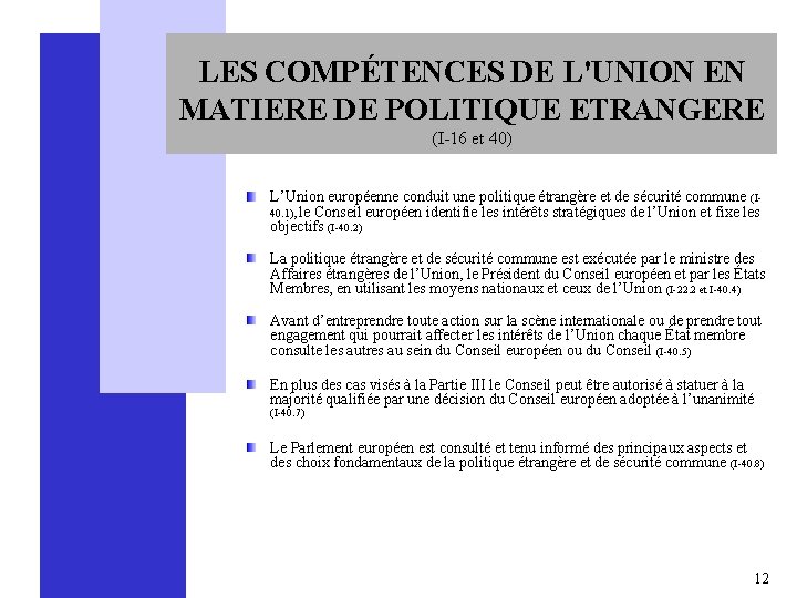 LES COMPÉTENCES DE L'UNION EN MATIERE DE POLITIQUE ETRANGERE (I-16 et 40) L’Union européenne