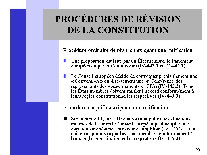 PROCÉDURES DE RÉVISION DE LA CONSTITUTION Procédure ordinaire de révision exigeant une ratification Une