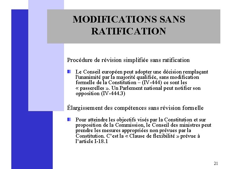 MODIFICATIONS SANS RATIFICATION Procédure de révision simplifiée sans ratification Le Conseil européen peut adopter