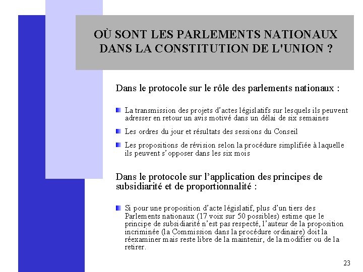 OÙ SONT LES PARLEMENTS NATIONAUX DANS LA CONSTITUTION DE L'UNION ? Dans le protocole