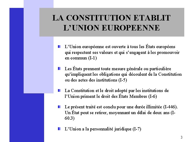 LA CONSTITUTION ETABLIT L’UNION EUROPEENNE L’Union européenne est ouverte à tous les États européens