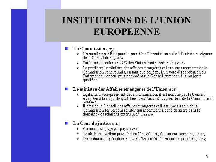 INSTITUTIONS DE L’UNION EUROPEENNE La Commission (I-26) Un membre par État pour la première