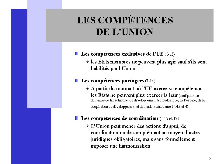 LES COMPÉTENCES DE L'UNION Les compétences exclusives de l'UE (I-13) les États membres ne