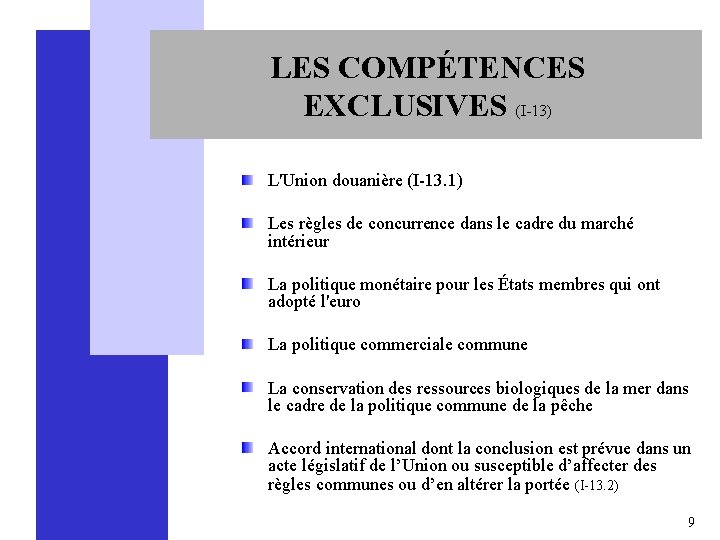 LES COMPÉTENCES EXCLUSIVES (I-13) L'Union douanière (I-13. 1) Les règles de concurrence dans le