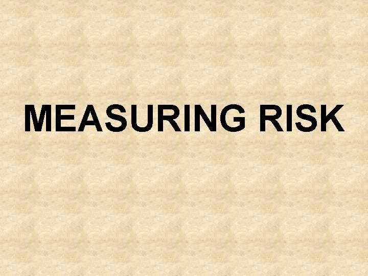 MEASURING RISK 