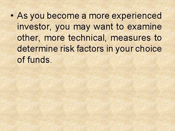  • As you become a more experienced investor, you may want to examine