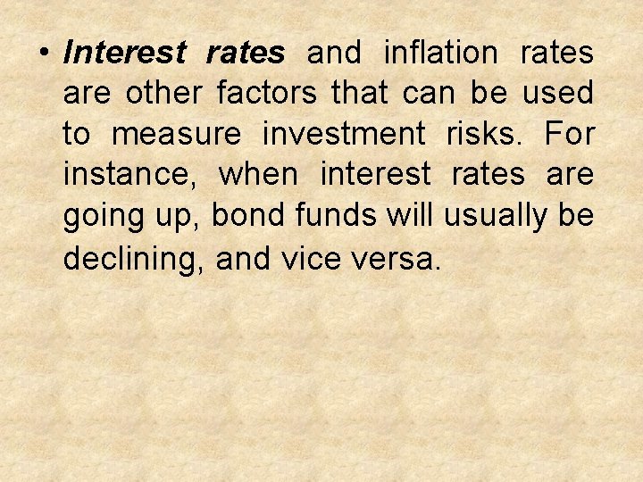  • Interest rates and inflation rates are other factors that can be used