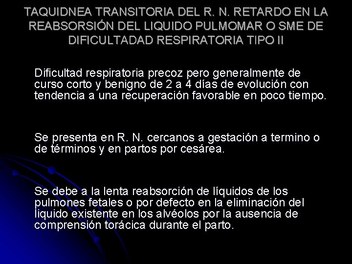 TAQUIDNEA TRANSITORIA DEL R. N. RETARDO EN LA REABSORSIÓN DEL LIQUIDO PULMOMAR O SME