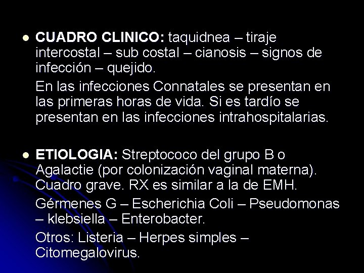 l CUADRO CLINICO: taquidnea – tiraje intercostal – sub costal – cianosis – signos