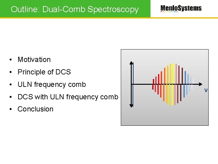 Outline: Dual-Comb Spectroscopy • Motivation • Principle of DCS • ULN frequency comb •