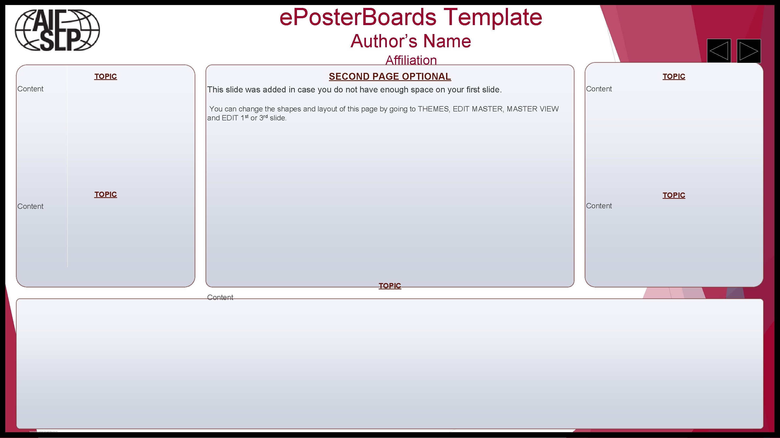 e. Poster. Boards Template Author’s Name Affiliation SECOND PAGE OPTIONAL TOPIC This slide was