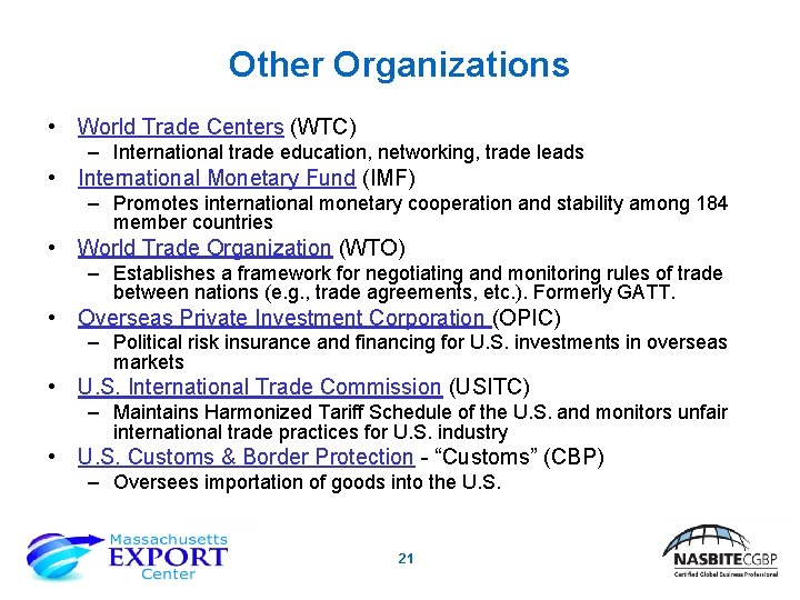 Other Organizations • World Trade Centers (WTC) – International trade education, networking, trade leads