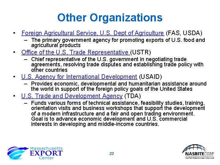 Other Organizations • Foreign Agricultural Service, U. S. Dept of Agriculture (FAS, USDA) –
